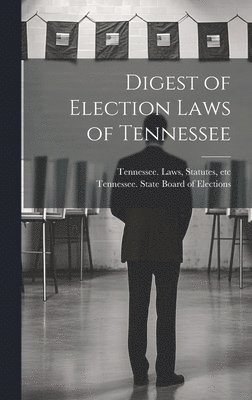 Digest of Election Laws of Tennessee 1