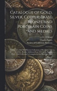 bokomslag Catalogue of Gold, Silver, Copper, Brass, Bronze and Porcelain Coins and Medals