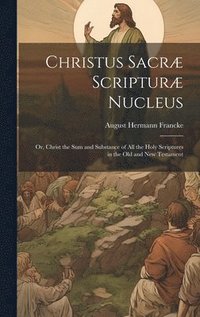 bokomslag Christus Sacræ Scripturæ Nucleus