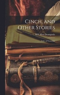 bokomslag Cinch, and Other Stories; Tales of Tennessee