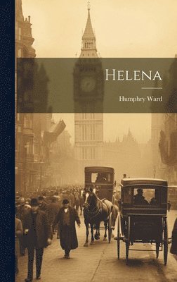 Humphry Ward - Helena, Inbunden