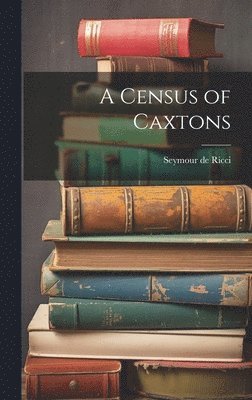 Seymour De Ricci - Census of Caxtons, Inbunden