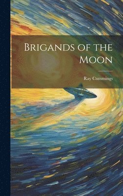 Ray Cummings - Brigands of the Moon, Inbunden