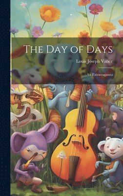 Louis Joseph Vance - Day of Days, Inbunden