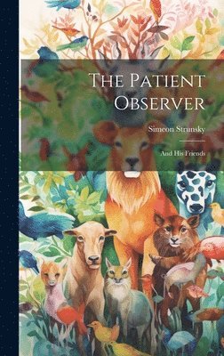 Simeon Strunsky - Patient Observer, Inbunden