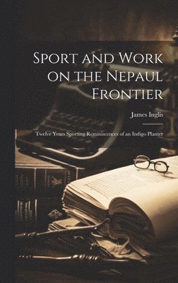 Sport and Work on the Nepaul Frontier