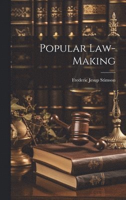 Frederic Jesup Stimson - Popular Law-making, Inbunden