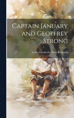 Laura Elizabeth Howe Richards - Captain January and Geoffrey Strong, Inbunden