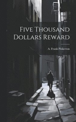 Five Thousand Dollars Reward 1