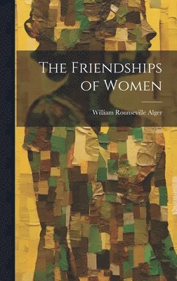 bokomslag The Friendships of Women