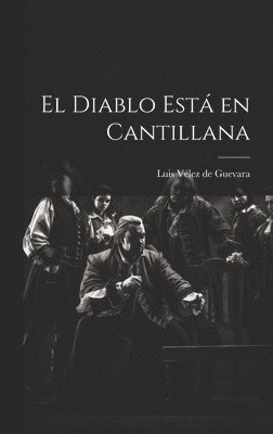Luis Vélez de Guevara - Diablo Está en Cantillana, Inbunden