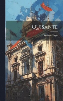 Anthony Hope - Quisanté, Inbunden