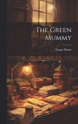 Fergus Hume - Green Mummy, Inbunden
