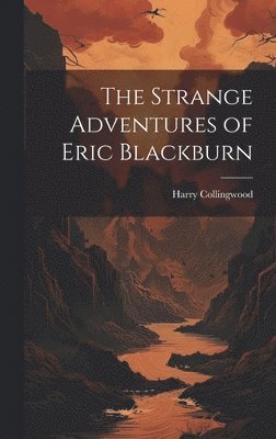Harry Collingwood - Strange Adventures of Eric Blackburn, Inbunden