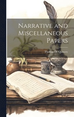bokomslag Narrative and Miscellaneous Papers
