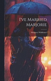 bokomslag I've Married Marjorie