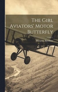 bokomslag Girl Aviators' Motor Butterfly