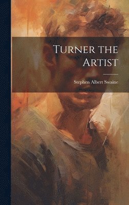 bokomslag Turner the Artist