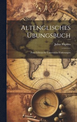 Julius Zupitza - Altenglisches Übungsbuch, Inbunden