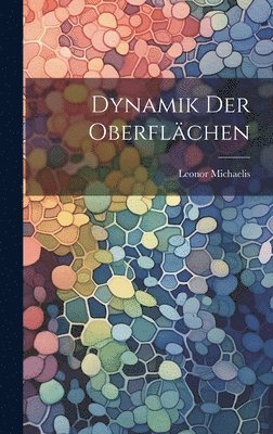 Leonor Michaelis - Dynamik der Oberflächen, Inbunden