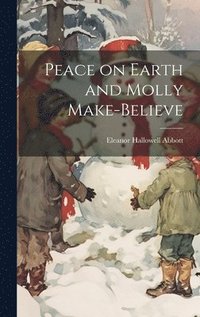 bokomslag Peace on Earth and Molly Make-Believe