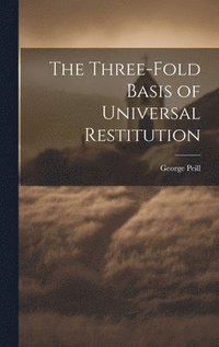 bokomslag The Three-Fold Basis of Universal Restitution