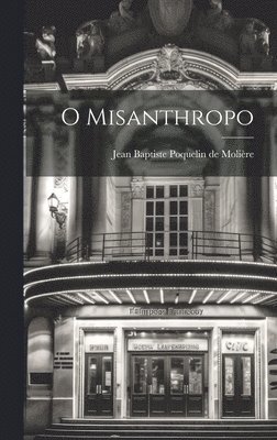 Jean Baptiste Poquelin de Molière - O Misanthropo, Inbunden