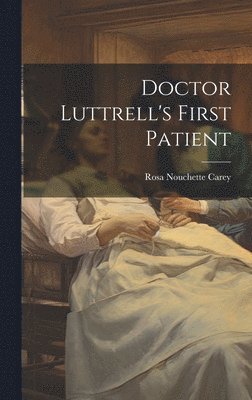 Doctor Luttrell's First Patient 1