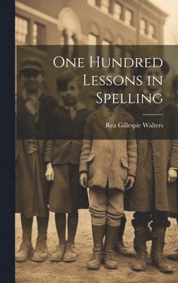 One Hundred Lessons in Spelling 1