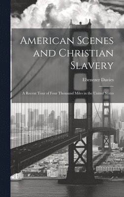 Ebenezer Davies - American Scenes and Christian Slavery, Inbunden