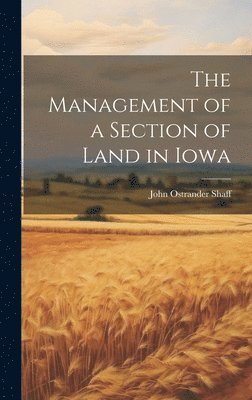 bokomslag The Management of a Section of Land in Iowa