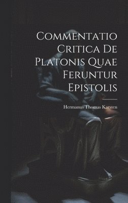 Commentatio Critica de Platonis Quae Feruntur Epistolis 1