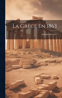 bokomslag La Grèce En 1863