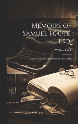 William Cook - Memoirs of Samuel Foote, Esq., Inbunden