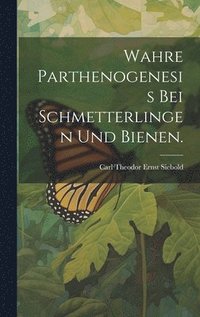 bokomslag Wahre Parthenogenesis bei Schmetterlingen und Bienen.