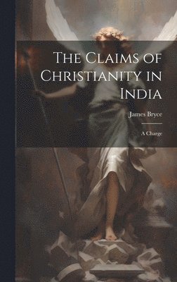 James Bryce - Claims of Christianity in India, Inbunden