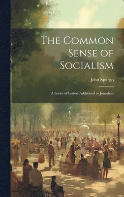 John Spargo - Common Sense of Socialism, Inbunden