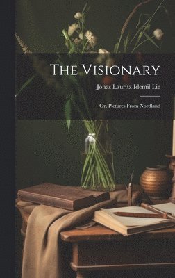 Jonas Lauritz Idemil Lie - Visionary, Inbunden