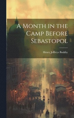 A Month in the Camp Before Sebastopol 1