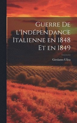 bokomslag Guerre de l'Indpendance Italienne en 1848 et en 1849