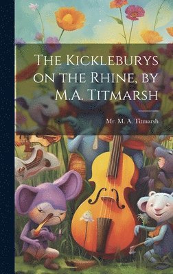 bokomslag The Kickleburys on the Rhine, by M.A. Titmarsh