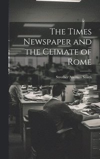 bokomslag The Times Newspaper and the Climate of Rome