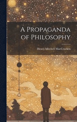 A Propaganda of Philosophy 1