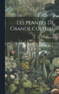 bokomslag Les Plantes de Grande Culture