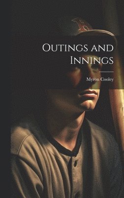 Myron Cooley - Outings and Innings, Inbunden