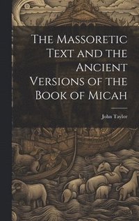 bokomslag The Massoretic Text and the Ancient Versions of the Book of Micah