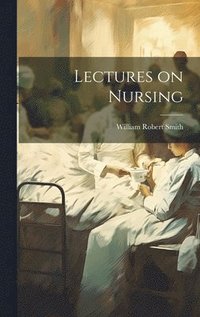 bokomslag Lectures on Nursing