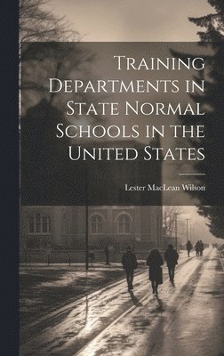 bokomslag Training Departments in State Normal Schools in the United States