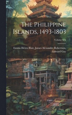 The Philippine Islands, 1493-1803; Volume XX 1