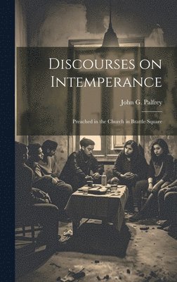 Discourses on Intemperance 1